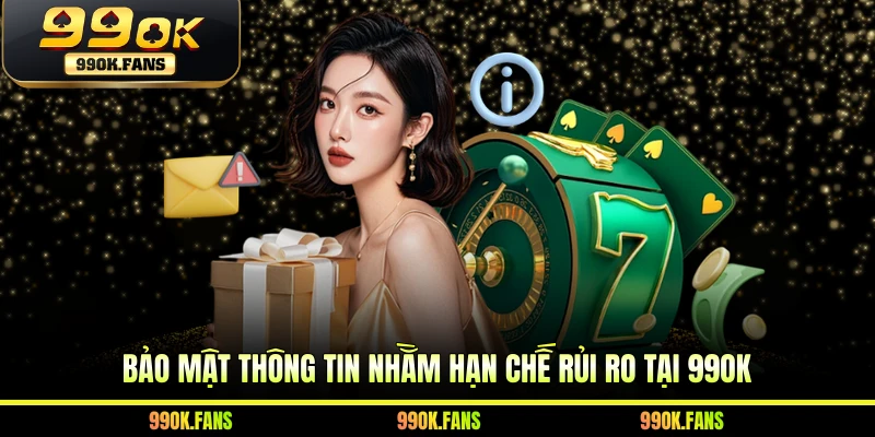 Bảo mật thông tin nhằm hạn chế rủi ro tại 99OK