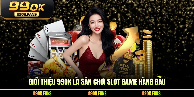 Giới thiệu 99OK là sân chơi slot game hàng đầu
