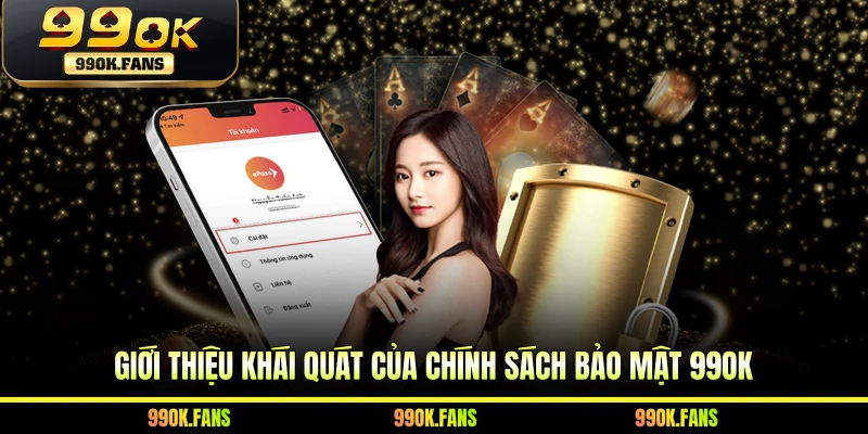 Giới thiệu khái quát của chính sách bảo mật 99OK