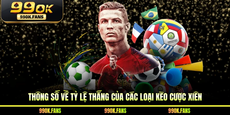 Thông số về tỷ lệ thắng của các loại kèo cược xiên